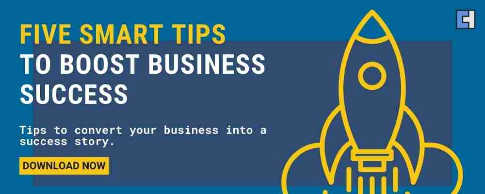 Five Smart Tips To Boost Your Business Success