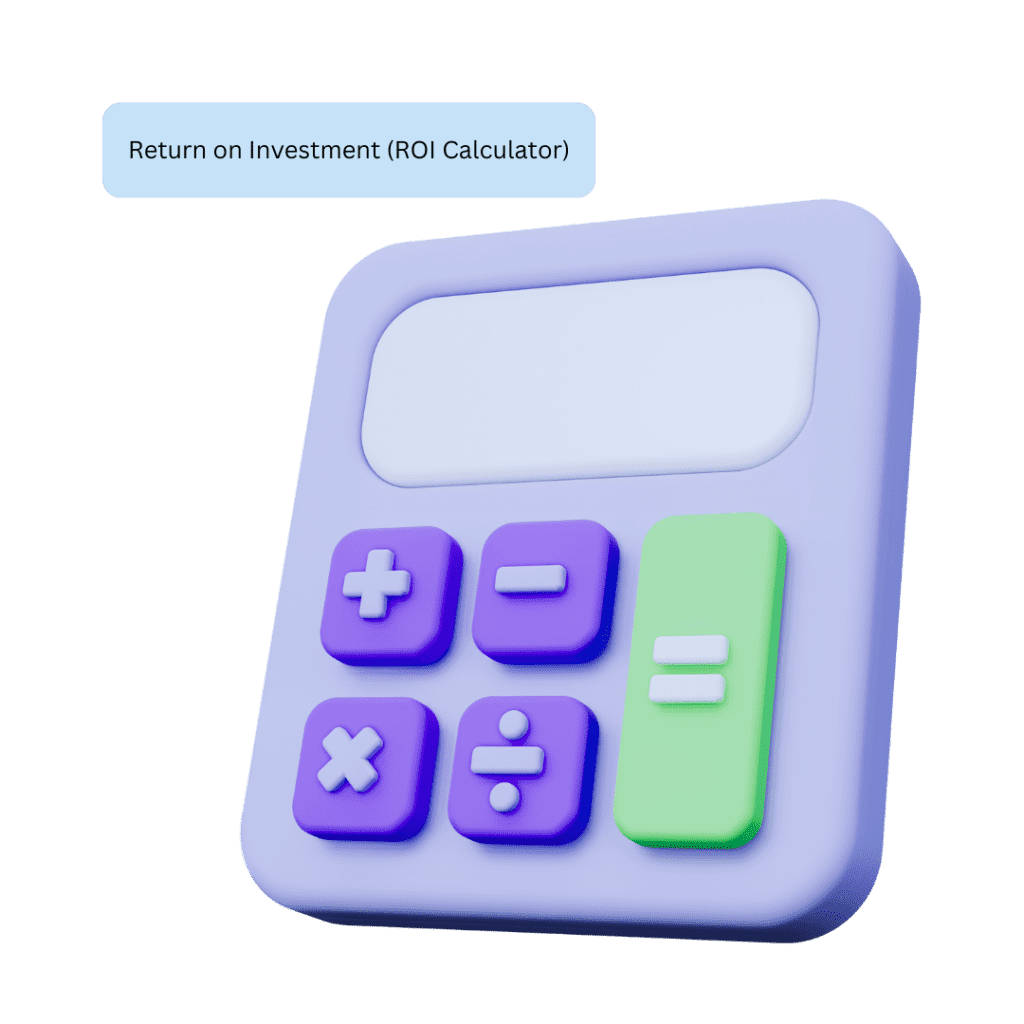 Return on Investment (ROI Calculator)